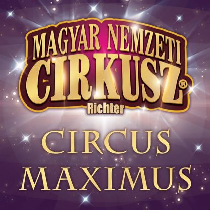 2. Circus Maximus szupershow az Arénában ÚJ IDŐPONT!