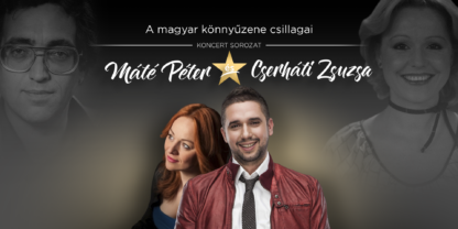 A magyar könnyűzene csillagai – koncert sorozat – Máté Péter és Cerháti Zsuzsa est