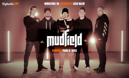Mudfield, Pair o' Dice/ Új időpont!!