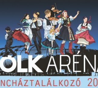FOLKARÉNA 2022 XLI. Országos Táncháztalálkozó és Kirakodóvásár