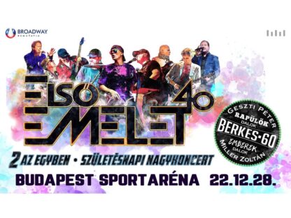 ELSŐ EMELET 40, BERKES 60 - 2 AZ EGYBEN - SZÜLETÉSNAPI NAGYKONCERT
