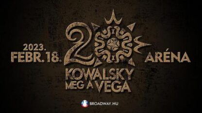 KOWALSKY MEG A VEGA - 20 éves jubileumi nagykoncert