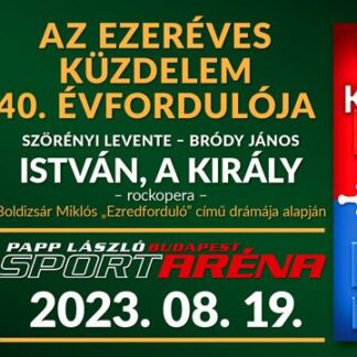 István a Király - Az ezeréves küzdelem 40. évfordulója